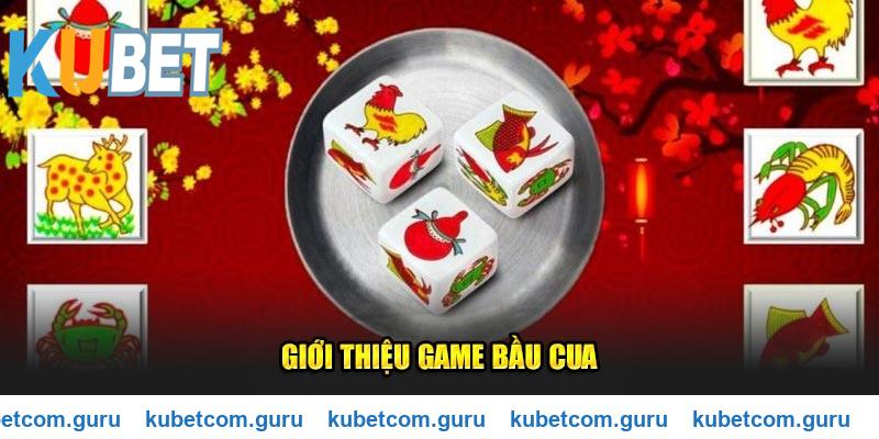 Giới thiệu về tựa game bầu cua Kubet