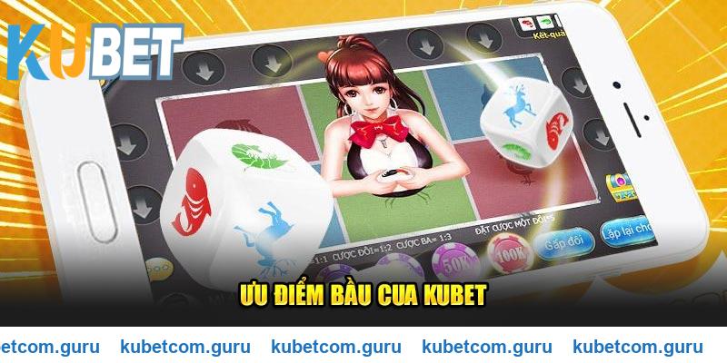 Ưu điểm về sảnh chơi bầu cua tại Kubet